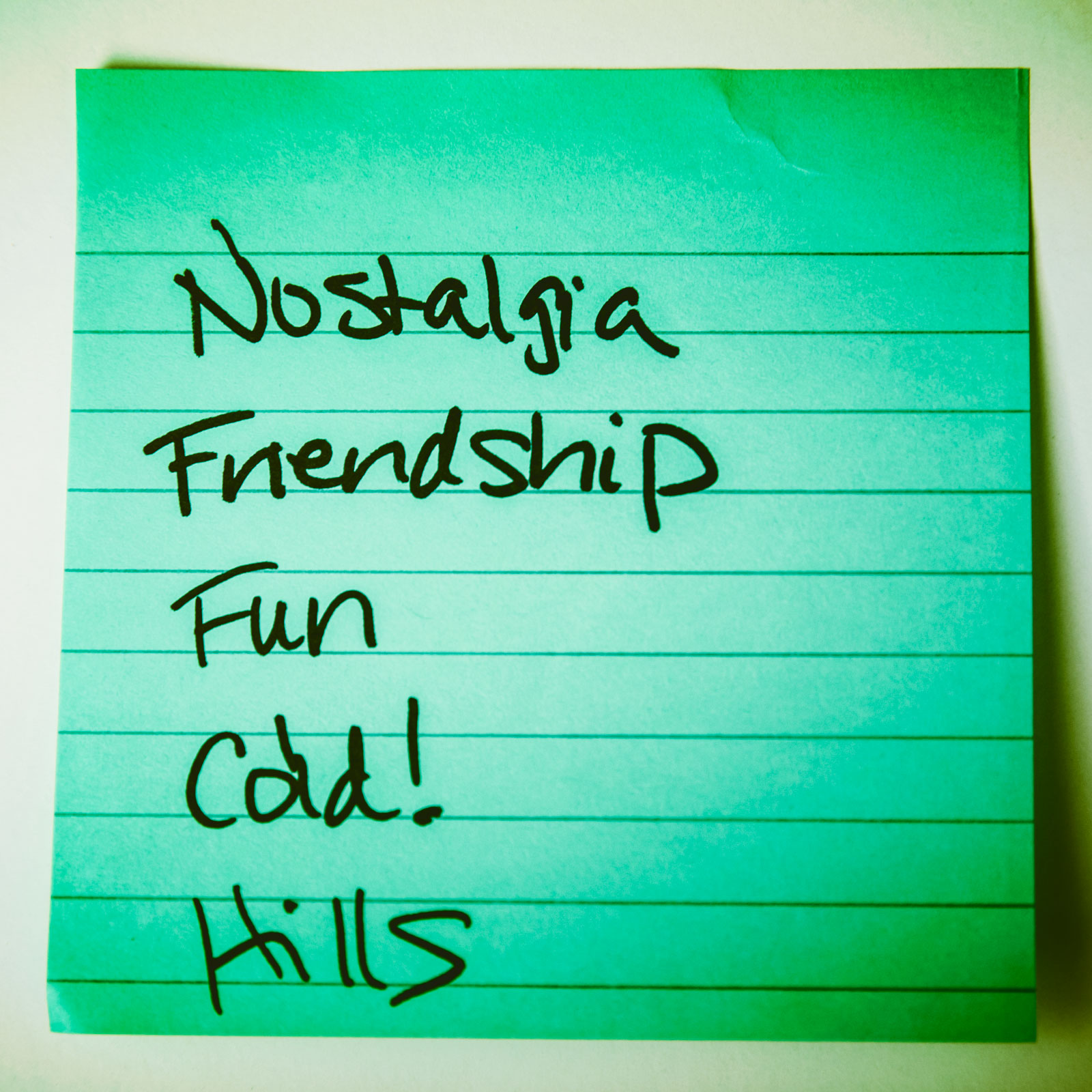 Nostalgia friendship fun cold! hills