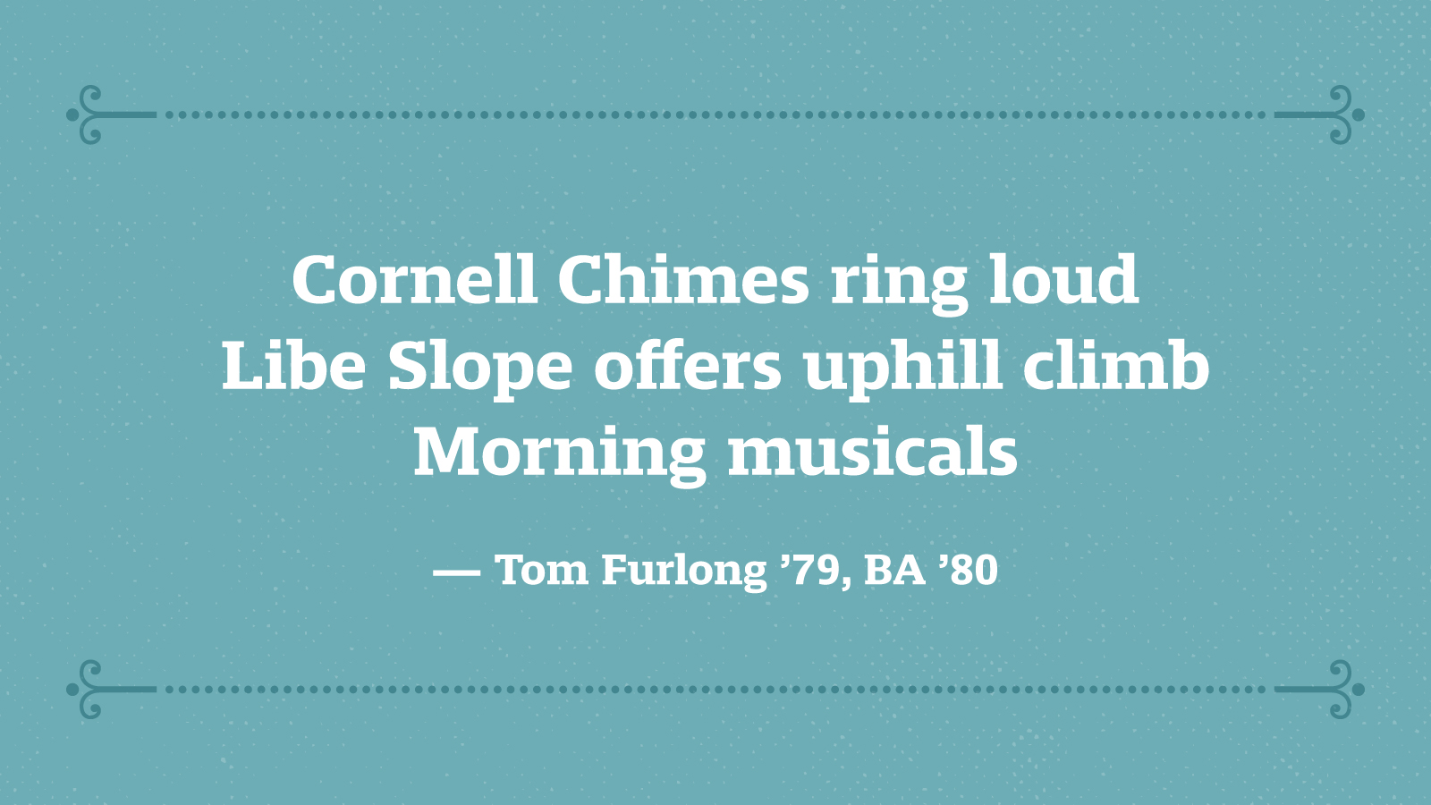 Cornell Chimes Ring Loud Libe Slope Offers Uphill Climb Morning Musicals — Tom Furlong ’79, BA ’80