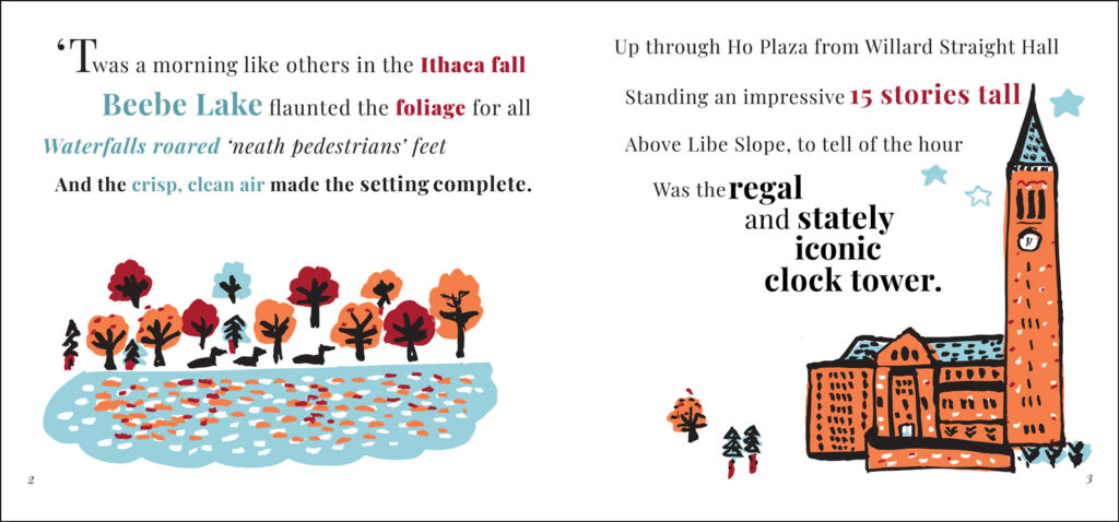 two pages of Wendy Larson’s book “The Clock Tower Pumpkin” with verses that read “’Twas a morning like others in the Ithaca fall / Beebe Lake flaunted the foliage for all,” she sets the scene in the opening pages. “Waterfalls roared ’neath pedestrians’ feet / And the crisp, clean air made the setting complete.”