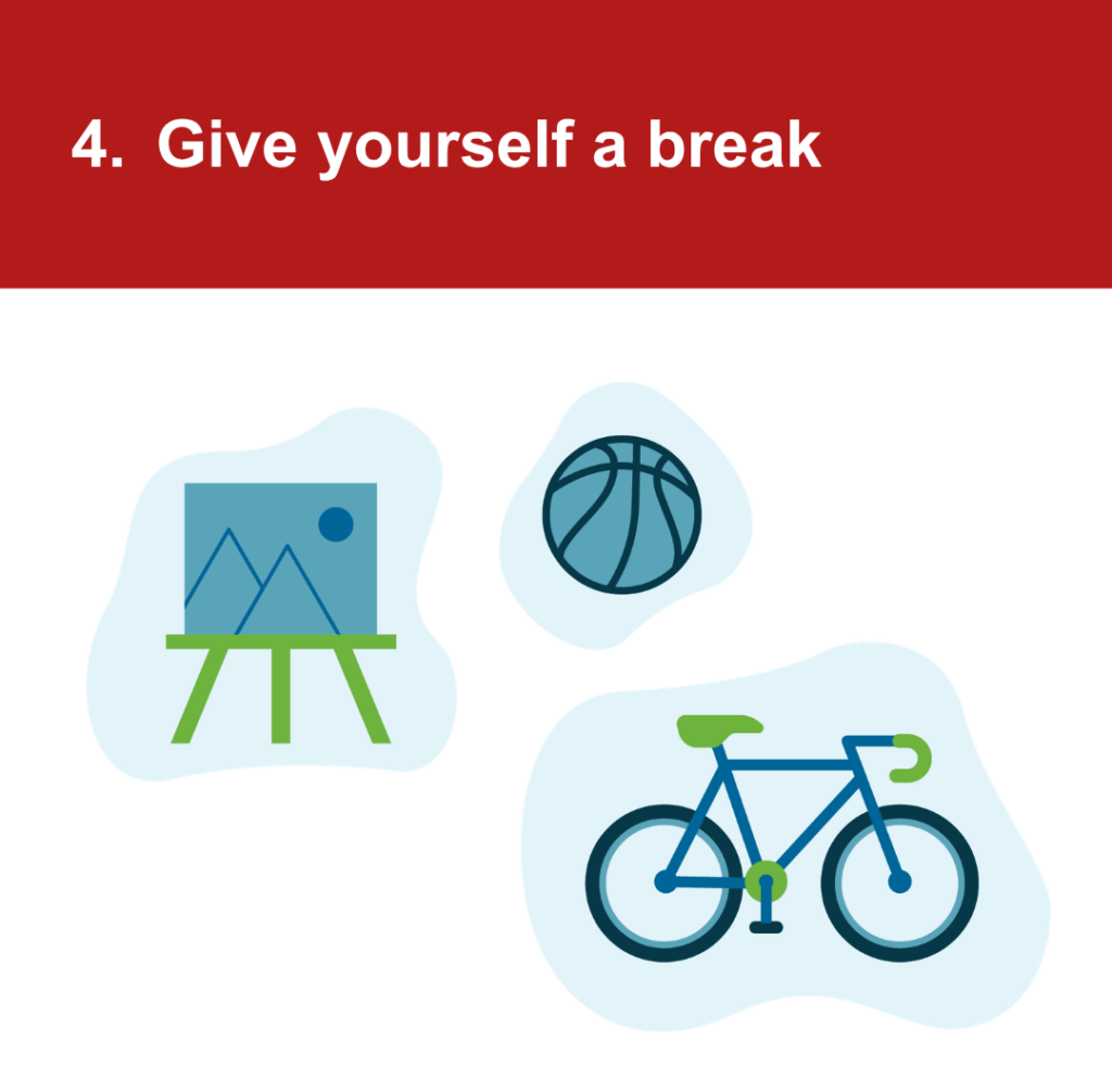 An illustration of a bike, a basketball, and an easel that has a drawing of mountains and a sun -- under the headline, 4. Give yourself a break