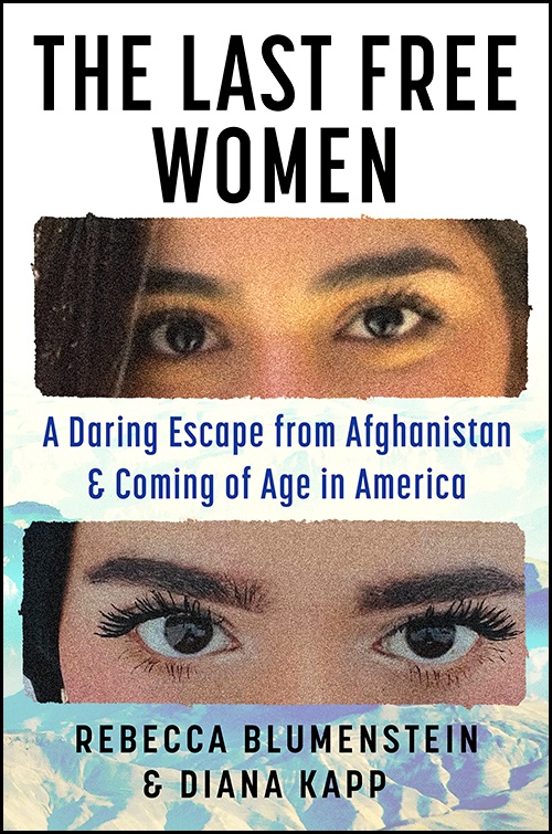 The book cover of The Last Free Women: A Daring Escape from Afghanistan and Coming of Age in America featuring photos of the eyes of two Afghan women.