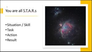 Tyrell added a picture of a nebula to this slide about the S.T.A.R. (Situation, Task, Action, Result) method for answering interview questions.