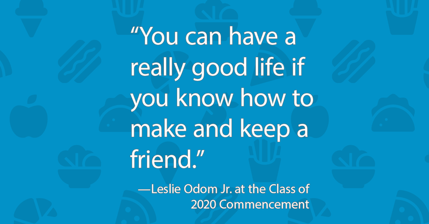 Leslie Odom Jr. shared this advice with members of the Class of 2020 at their Commencement ceremony on September 19, 2021.